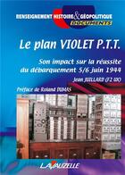 Couverture du livre « Le plan violet ptt ; son impact sur le débarquement 5/6 juin 1944 » de Jean Juillard aux éditions Lavauzelle