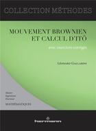 Couverture du livre « Mathématiques ; mouvement brownien et calcul d'Itô » de Leonard Gallardo aux éditions Hermann