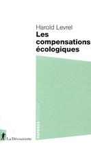 Couverture du livre « La compensation écologique » de Harold Levrel aux éditions La Decouverte