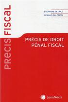 Couverture du livre « Précis de droit pénal fiscal » de Renaud Salomon et Stephane Detraz aux éditions Lexisnexis