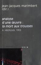 Couverture du livre « La mort aux trousses (à Hitchcock, 1959) ; analyse d'une oeuvre » de  aux éditions Vrin