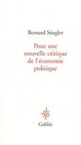 Couverture du livre « Pour une nouvelle critique de l'économie politique » de Bernard Stiegler aux éditions Galilee