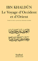 Couverture du livre « Le voyage d'Occident et d'Orient » de Ibn Khaldun aux éditions Sindbad
