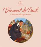 Couverture du livre « Vincent de Paul, l'amour des pauvres » de Etienne Jung et Charlotte Grossetete aux éditions Mame