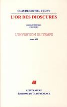 Couverture du livre « L'invention du temps Tome 7 ; l'or des dioscures » de Claude-Michel Cluny aux éditions La Difference