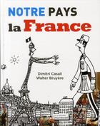 Couverture du livre « Notre pays la France » de Dimitri Casali et Walter Bruyere aux éditions La Martiniere