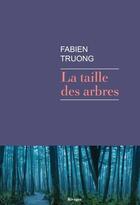 Couverture du livre « La taille des arbres » de Fabien Truong aux éditions Rivages
