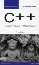 Couverture du livre « C++ ; l'essentiel du code et des commandes (2e édition) » de Vincent Gouvernelle aux éditions Pearson