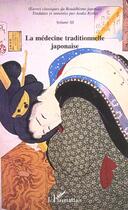 Couverture du livre « Oeuvres classiques du bouddhisme japonais t.3 ; la medecine traditionnelle japonaise » de Asuka Ryoko aux éditions L'harmattan