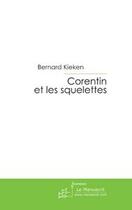 Couverture du livre « Corentin et les squelettes » de Bernard Kieken aux éditions Editions Le Manuscrit