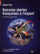 Couverture du livre « Success stories françaises à l'export ; les PME gagnantes » de Fabien Piliu aux éditions Cherche Midi