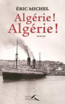 Couverture du livre « Algérie ! Algérie ! » de Eric Michel aux éditions Presses De La Renaissance