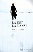 Couverture du livre « Là est la danse » de Sackville Amy aux éditions Les Escales