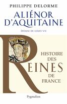 Couverture du livre « Alienor d'aquitaine (ne) » de Delorme Philippe aux éditions Pygmalion