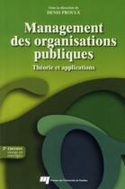 Couverture du livre « Management des organisations publiques ; théorie et applications (2e édition) » de Denis Proulx aux éditions Pu De Quebec