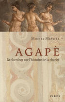 Couverture du livre « Agapè ; recherches sur l'histoire de la charité » de Michel Messier aux éditions Fides