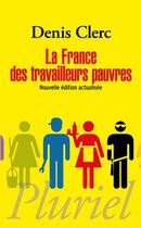 Couverture du livre « La France des travailleurs pauvres » de Denis Clerc aux éditions Pluriel