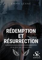 Couverture du livre « Célestine spin-off : rédemption et résurrection » de Emma Leane aux éditions Sharon Kena