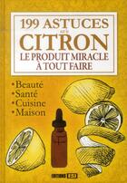 Couverture du livre « 199 astuces sur le citron ; le produit miracle à tout faire » de  aux éditions Editions Esi