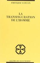 Couverture du livre « Transfiguration de l'homme (la) » de Frithjof Schuon aux éditions L'age D'homme