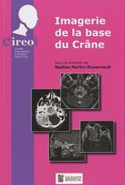 Couverture du livre « Imagerie de la base du crâne » de Nadine Martin-Duverneuil aux éditions Sauramps Medical