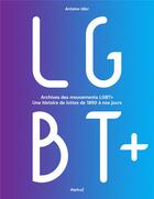 Couverture du livre « Archives des mouvements LGBT+ ; une histoire de luttes de 1890 à nos jours » de Antoine Idier aux éditions Textuel