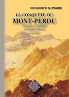 Couverture du livre « La conquête du Mont-Perdu ; voyage au sommet du Mont-Perdu (1802) » de Louis Ramond De Carbonnieres aux éditions Editions Des Regionalismes