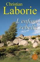 Couverture du livre « L'enfant rebelle » de Christian Laborie aux éditions A Vue D'oeil