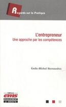 Couverture du livre « L'entrepreneur ; une approche par les compétences » de Emile-Michel Hernandez aux éditions Editions Ems