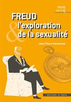 Couverture du livre « Freud et l'exploration de la sexualité » de Jean-Pierr Kamieniak aux éditions In Press
