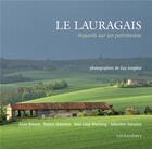 Couverture du livre « Le lauragais ; regards sur un patrimoine » de Guy Jungblut et Jean Odol aux éditions Loubatieres