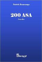 Couverture du livre « 200 ASA » de Patrick Beaucamps aux éditions Chloe Des Lys