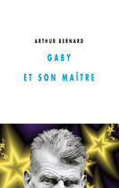 Couverture du livre « Gaby et son maître » de Arthur Bernard aux éditions Editions Champ Vallon