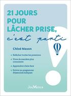 Couverture du livre « 21 jours pour lâcher prise, c'est parti ! » de Chloe Mason aux éditions Jouvence