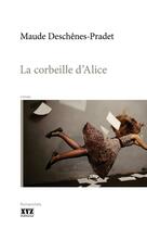 Couverture du livre « La Corbeille D'Alice » de Deschenes Pradet Mau aux éditions Xyz