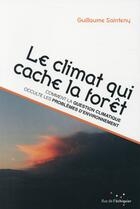 Couverture du livre « Le climat qui cache la forêt » de Guillaume Sainteny aux éditions Rue De L'echiquier