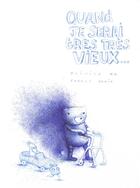 Couverture du livre « Quand je serai très très vieux » de Carole Chaix et Olivier Ka aux éditions Notari