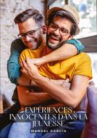 Couverture du livre « Expériences innocentes dans la Jeunesse : Histoires Érotiques Gay de Sexe Explicite - Gay Erotic Stories for Men » de Manuel Garcia aux éditions Tredition