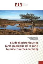 Couverture du livre « Etude diachronique et cartographique de la zone humide Guerbes-Sanhadj » de Mouhli, , Nourreddine aux éditions Editions Universitaires Europeennes