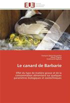 Couverture du livre « Le canard de barbarie - effet du type de matiere grasse et de la consommation alimentaire sur quelqu » de Djitie Kouatcho aux éditions Editions Universitaires Europeennes