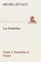 Couverture du livre « Les pardaillan tome 05, pardaillan et fausta » de Michel Zevaco aux éditions Tredition