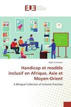 Couverture du livre « Handicap et modele inclusif en afrique, asie et moyen-orient - a bilingual collection of inclusive p » de Turmusani Majid aux éditions Editions Universitaires Europeennes