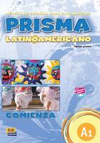 Couverture du livre « Prisma latinoamericano ; A1 ; libro del alumno » de Ruth Vazquez Fernandez et Isabel Bueso Fernandez et Maria Ruiz De Gauna Moreno et Maria Isabel Pardo Diaz et Oliva Romer aux éditions Edinumen