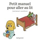 Couverture du livre « Petit manuel pour aller au lit » de Anouk Ricard et Paule Battault aux éditions Seuil Jeunesse