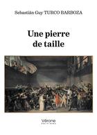 Couverture du livre « Une pierre de taille » de Sebastian Guy Turco Barboza aux éditions Verone