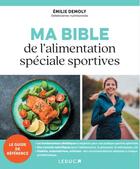 Couverture du livre « Ma bible de l'alimentation spéciale sportives » de Emilie Demoly aux éditions Leduc
