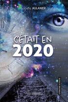 Couverture du livre « C'était en 2020 » de Isabelle Aulanier aux éditions Sydney Laurent