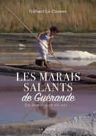 Couverture du livre « Les marais salants de Guérande : de lumière et de sel... » de Gilbert Le Cossec aux éditions Geste