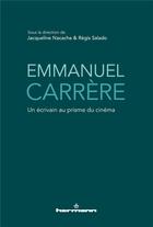 Couverture du livre « Emmanuel Carrère ; un écrivain au prisme du cinéma » de Regis Salado et Jacqueline Nacache et Collectif aux éditions Hermann