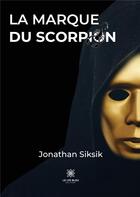 Couverture du livre « La marque du scorpion » de Siksik Jonathan aux éditions Le Lys Bleu